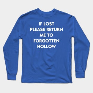 If Lost Please Return Me to Forgotten Hollow Long Sleeve T-Shirt